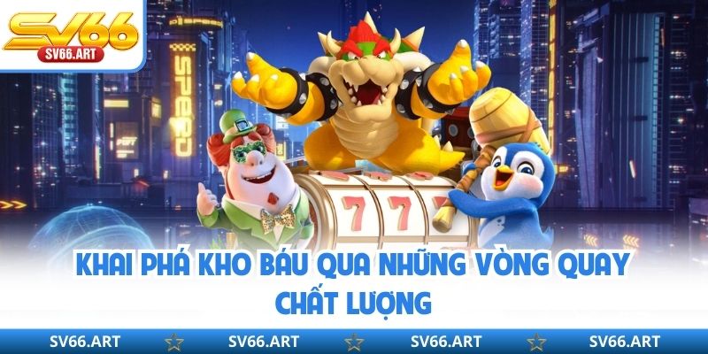 Nổ Hũ SV66 Khai phá kho báu qua những vòng quay chất lượng